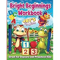 Bright Beginnings Workbook By Jay's Day Care: Fun activity book for Day Care to Kindergarten working on pre-writing skills, phonics, shapes, colors, and letters. Bright Beginnings Workbook By Jay's Day Care: Fun activity book for Day Care to Kindergarten working on pre-writing skills, phonics, shapes, colors, and letters. Paperback