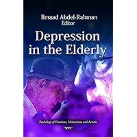 Depression in the Elderly (Psychology of Emotions, Motivations and Actions: Aging Issues, Health and Financial Alternatives) Depression in the Elderly (Psychology of Emotions, Motivations and Actions: Aging Issues, Health and Financial Alternatives) Hardcover Paperback