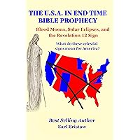 The U.S.A. IN END TIME BIBLE PROPHECY: Blood Moons, Solar Eclipses, and The Revelation 12 Sign (The U.S.A. in Bible Prophecy Book 3) The U.S.A. IN END TIME BIBLE PROPHECY: Blood Moons, Solar Eclipses, and The Revelation 12 Sign (The U.S.A. in Bible Prophecy Book 3) Kindle Paperback Audible Audiobook