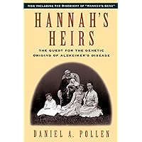 Hannah's Heirs: The Quest for the Genetic Origins of Alzheimer's Disease Hannah's Heirs: The Quest for the Genetic Origins of Alzheimer's Disease Paperback Hardcover