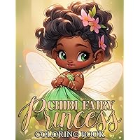 Chibi Fairy Princess Coloring Book: Adorable Fairies Coloring Pages with Whimsical Little Fairytale Princesses Miniature Illustrations for Adults Relaxation and Mindfulness
