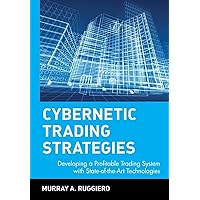Cybernetic Trading Strategies: Developing a Profitable Trading System with State-Of-The-Art Technologies Cybernetic Trading Strategies: Developing a Profitable Trading System with State-Of-The-Art Technologies Hardcover Kindle