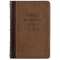 Family Worship Bible Guide (Two-Tone Brown): A Devotional for Families of All Ages with Reflections on Every Chapter of the Bible) Family Worship Bible Guide (Two-Tone Brown): A Devotional for Families of All Ages with Reflections on Every Chapter of the Bible) Leather Bound Hardcover
