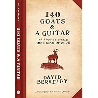 140 Goats and a Guitar The Stories Behind Some Kind of Cure 140 Goats and a Guitar The Stories Behind Some Kind of Cure Paperback Kindle Audible Audiobook