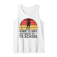 Born To Hike Forced To School Hiking Mountaineering Hiker Tank Top