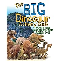 The Big Dinosaur Activity Book for even Bigger Kids Ages 3-5!: A Fun Activity Book Filled with Language and Math Learning (Dot-to-dot, Coloring, Reading, Drawing, and Matching)