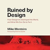 Ruined by Design: How Designers Destroyed the World, and What We Can Do to Fix It Ruined by Design: How Designers Destroyed the World, and What We Can Do to Fix It Paperback Audible Audiobook Kindle