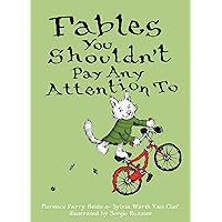 Fables You Shouldn't Pay Any Attention To Fables You Shouldn't Pay Any Attention To Hardcover Kindle Paperback