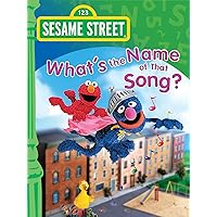 Sesame Street: Whats The Name Of That Song