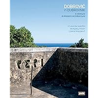 Dobrovic in Dubrovnik: A Venture in Modern Architecture Dobrovic in Dubrovnik: A Venture in Modern Architecture Hardcover