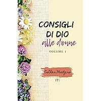 Consigli di Dio alle donne: Volume 1 (Italian Edition) Consigli di Dio alle donne: Volume 1 (Italian Edition) Kindle Hardcover Paperback