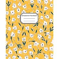 Composition Notebook: Simple Flowers Notebook for Kids and Teens | Funny Journal For School, College, Office and Work | 200 Pages (7.5 x 9.25) | School Supplies.
