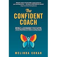 The Confident Coach: Build a Business You Love, Attract Ideal Clients & Make a Lasting Impact The Confident Coach: Build a Business You Love, Attract Ideal Clients & Make a Lasting Impact Kindle Audible Audiobook Paperback Hardcover