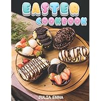 Easter Cookbook: Simple Eats Spring Cookbook, Gift Ideas For Everyone Dad, Mom, Daughter, Son, Kids | Homemade Easter Recipes Easter Cookbook: Simple Eats Spring Cookbook, Gift Ideas For Everyone Dad, Mom, Daughter, Son, Kids | Homemade Easter Recipes Paperback Kindle