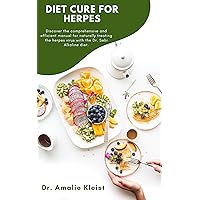 DIET CURE FOR HERPES: Discover the comprehensive and efficient manual for naturally treating the herpes virus with the Dr. Sebi Alkaline diet.