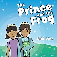 The Prince and the Frog: A Story to Help Children Learn about Same-Sex Relationships The Prince and the Frog: A Story to Help Children Learn about Same-Sex Relationships Hardcover Kindle