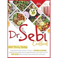 Dr. Sebi Cookbook: 200+ Money-Saving Alkaline Recipes to Naturally Reverse Diabetes and Lower High Blood Pressure Dr. Sebi Cookbook: 200+ Money-Saving Alkaline Recipes to Naturally Reverse Diabetes and Lower High Blood Pressure Hardcover Paperback