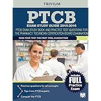 PTCB Exam Study Guide 2015-2016: PTCB Exam Study Book and Practice Test Questions for the Pharmacy Technician Certification Board Examination PTCB Exam Study Guide 2015-2016: PTCB Exam Study Book and Practice Test Questions for the Pharmacy Technician Certification Board Examination Paperback