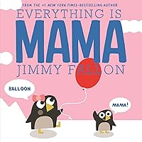 Everything Is Mama Everything Is Mama Board book Kindle Hardcover