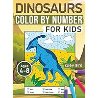 Dinosaurs Color by Number for Kids: Coloring Activity for Ages 4 - 8 Dinosaurs Color by Number for Kids: Coloring Activity for Ages 4 - 8 Paperback Hardcover