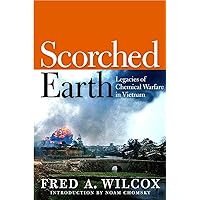 Scorched Earth: Legacies of Chemical Warfare in Vietnam Scorched Earth: Legacies of Chemical Warfare in Vietnam Hardcover Kindle