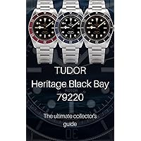 Tudor Heritage Black Bay 79220 - The ultimate collector's guide (English Edition)