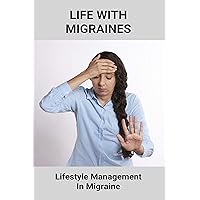 Life With Migraines: Lifestyle Management In Migraine: Headaches In Children When To Worry