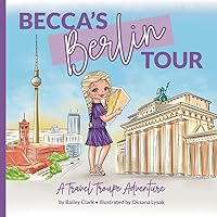 Becca's Berlin Tour: A Travel Troupe Adventure (The Travel Troupe) Becca's Berlin Tour: A Travel Troupe Adventure (The Travel Troupe) Paperback