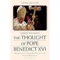 The Thought of Pope Benedict XVI: An Introduction to the Theology of Joseph Ratzinger The Thought of Pope Benedict XVI: An Introduction to the Theology of Joseph Ratzinger Hardcover Kindle Paperback Mass Market Paperback
