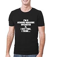I'm A Sewing-Machine Operator Ii. I Got This. I Think. - A Soft & Comfortable Men's T-Shirt