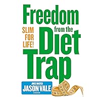 Freedom from the Diet Trap: Slim for Life: Freedom from the Food Trap Freedom from the Diet Trap: Slim for Life: Freedom from the Food Trap Kindle Paperback