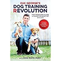 Zak George's Dog Training Revolution: The Complete Guide to Raising the Perfect Pet with Love Zak George's Dog Training Revolution: The Complete Guide to Raising the Perfect Pet with Love Paperback Kindle Audible Audiobook MP3 CD