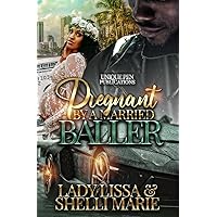Pregnant by a Married Baller Pregnant by a Married Baller Kindle Paperback