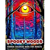 SPOOKY WOODS Horror Coloring Book For Adults: 50 Creepy Illustrations for Relaxation, Stress Relief and Inner Peace SPOOKY WOODS Horror Coloring Book For Adults: 50 Creepy Illustrations for Relaxation, Stress Relief and Inner Peace Paperback