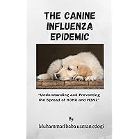 The Canine Influenza Epidemic: “Understanding and Preventing the Spread of H3N8 and H3N2