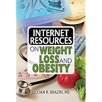 Internet Resources on Weight Loss and Obesity (Haworth Internet Medical Guides) Internet Resources on Weight Loss and Obesity (Haworth Internet Medical Guides) Hardcover Paperback