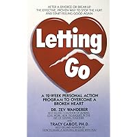 Letting Go: A 12-Week Personal Action Program to Overcome a Broken Heart Letting Go: A 12-Week Personal Action Program to Overcome a Broken Heart Mass Market Paperback Hardcover Paperback