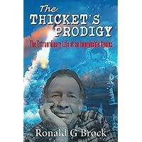 The Thicket's Prodigy: The Extraordinary Life of an Improbable Genius The Thicket's Prodigy: The Extraordinary Life of an Improbable Genius Paperback Kindle