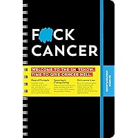 F*ck Cancer Undated Planner: A 52-Week Motivational Organizer and Get Well Gift for Cancer Patients and Caregivers (Calendars & Gifts to Swear By)