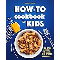 How-To Cookbook for Kids: 50 Easy Recipes to Learn the Basics How-To Cookbook for Kids: 50 Easy Recipes to Learn the Basics Paperback Kindle Spiral-bound Hardcover