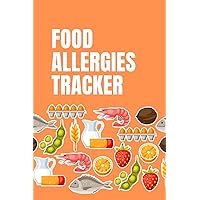 Food Allergies Tracker: Logbook for Symptoms of Food Allergies, Intolerance, Indigestion, IBS, Chrohn`s Disease, Ulcerative Colitis and Leaky Gut