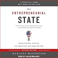 The Entrepreneurial State: Debunking Public vs. Private Sector Myths The Entrepreneurial State: Debunking Public vs. Private Sector Myths Paperback Audible Audiobook Audio CD