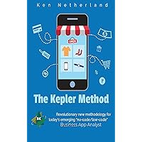 The Kepler Method: Revolutionary new methodology for today's emerging 