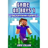 Game On Boys! The PlayStation Play-offs: Children's action and adventure chapter book (Game on Boys Series 1) Game On Boys! The PlayStation Play-offs: Children's action and adventure chapter book (Game on Boys Series 1) Kindle Paperback