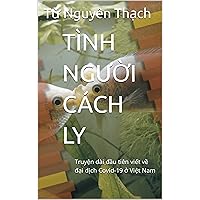 TÌNH NGƯỜI CÁCH LY: Truyện dài đầu tiên viết về đại dịch Covid-19 ở Việt Nam TÌNH NGƯỜI CÁCH LY: Truyện dài đầu tiên viết về đại dịch Covid-19 ở Việt Nam Kindle Paperback
