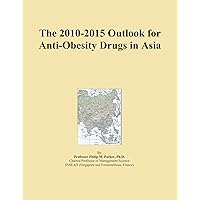 The 2010-2015 Outlook for Anti-Obesity Drugs in Asia