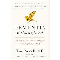 Dementia Reimagined: Building a Life of Joy and Dignity from Beginning to End Dementia Reimagined: Building a Life of Joy and Dignity from Beginning to End Paperback Audible Audiobook eTextbook Hardcover