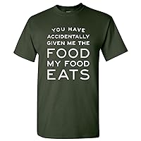 You Have Accidentally Given Me Food My Food Eats - Funny Ron Quote T Shirt