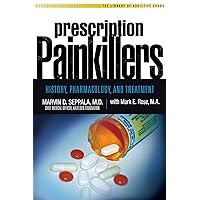 Prescription Painkillers: History, Pharmacology, and Treatment (Library of Addictive Drugs) Prescription Painkillers: History, Pharmacology, and Treatment (Library of Addictive Drugs) Kindle Paperback