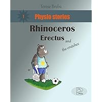 Rhinoceros Erectus and the crutches: learning patience to walk with crutches and getting through the rehabilitation of a broken ankle (for kids but not only). (Physio stories Book 1) Rhinoceros Erectus and the crutches: learning patience to walk with crutches and getting through the rehabilitation of a broken ankle (for kids but not only). (Physio stories Book 1) Kindle Paperback